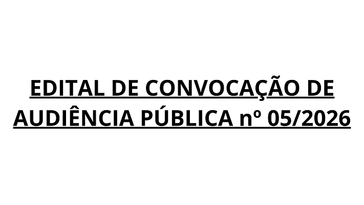 EDITAL DE CONVOCAÇÃO DE AUDIÊNCIA PÚBLICA nº 052026