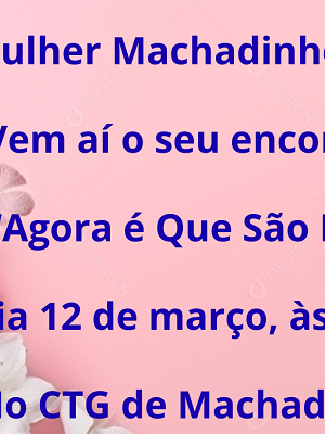 Mulher-Machadinhense-Vem-aí-o-seu-encontro-“Agora-é-Que-São-Elas”-Dia-12-de-março-às-14h.-No-CTG-de-Machadinho.